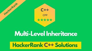 HackerRank Multi-level Inheritance problem solution in C++ | C++ solutions | Programmingoneonone