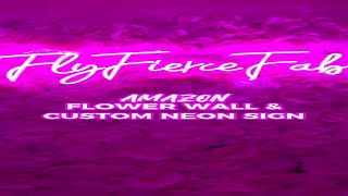 $100 Amazon Custom Neon Sign \u0026 Flower Wall