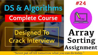 #24 Array Sorting - Assignment Solutions | Data Structures Full Course 🔥🔥🔥 By Linkedin Sr Developer