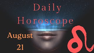 ♌ Leo August 21 Quick Daily Horoscope 😲 Love/Romance/Money/Career/Health, what tomorrow holds!