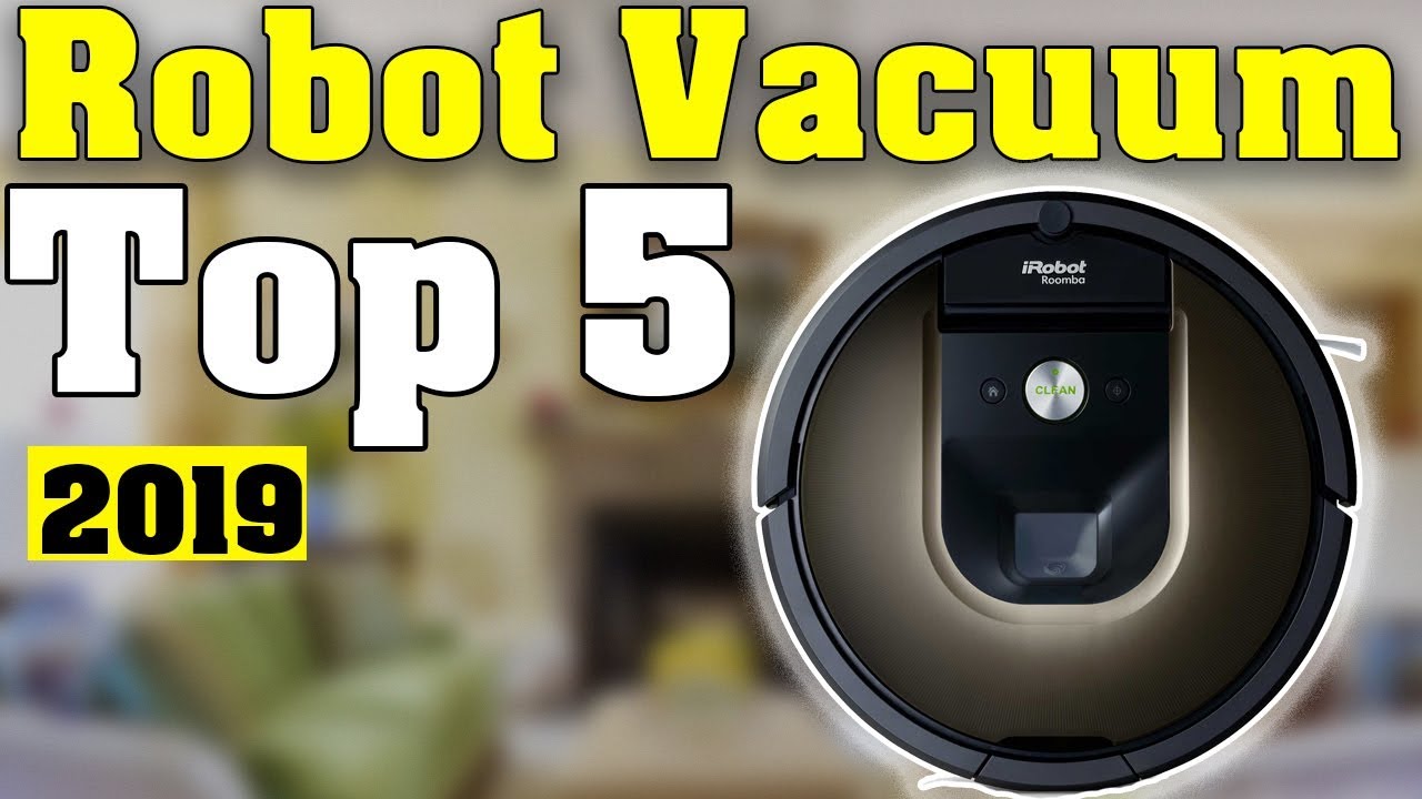 TOP 5: Best Robot Vacuum 2019 - Robot Vacuum Reviews - YouTube