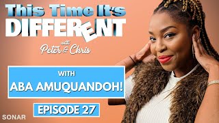 EP. 027 | This Time it's Different...Because We Get Nostalgic with Aba Amuquandoh!