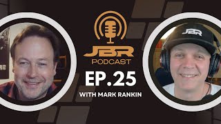 Mark Rankin on the JBR Podcast – Episode 25