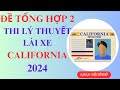 Đề tổng hợp 2: Lý thuyết lái xe California 2024- 200 câu hỏi tổng quát #cuocsongmy