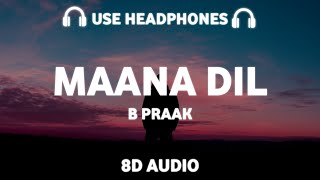 Maana Dil (8D AUDIO) B Praak | Rashmi Virag | Akshay, Kareena, Diljit, Kiara | Ruthe ruthe se savere