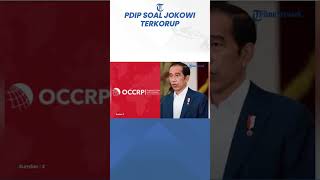 Reaksi PDIP Jokowi Masuk Daftar Finalis Pemimpin Dunia Terkorup Versi OCCRP