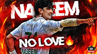 Naseem shah Ft. No Love 🤘||naseem shah attitude status||pak vs nz||#cricket #naseemshah