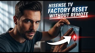 Hisense TV Factory Reset Without Remote – Manual Button Reset & Complete Recovery Guide