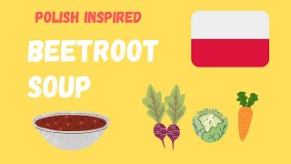 How to make Borscht | Beetroot soup inspired from Poland/ Russia