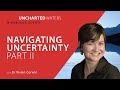 Uncharted Waters Webinar Series - Navigating Uncertainty Part 2