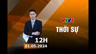 Bản tin thời sự tiếng Việt 12h - 01/05/2024 | VTV4