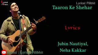 (Lyrics)Taaron Ke Shehar - Full Video Song | Neha Kakkar, Sunny Kaushal | Jubin Nautiyal | Jaani |