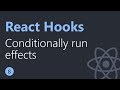 React Hooks Tutorial - 8 - Conditionally run effects