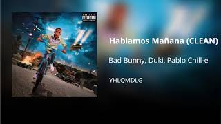 Hablamos Mañana - Bad Bunny ft. Duki, Pablo Chill-e (CLEAN) - Versión no explícita