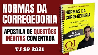 NORMAS DA CORREGEDORIA - Apostila de Questões Inéditas Comentada - Concurso TJ SP 2021 Escrevente