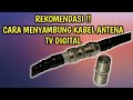 CARA MENYAMBUNG KABEL ANTENA TV DIGITAL YANG KURANG PANJANG DENGAN KONEKTOR AGARJERNIH