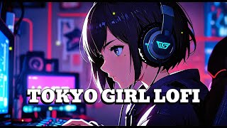 Chill Playlist for Relaxing and Studying |リラックスして勉強するためのチルプレイリスト📚🌧️Tokyo Girl Lofi [東京ガール]🌸🎧