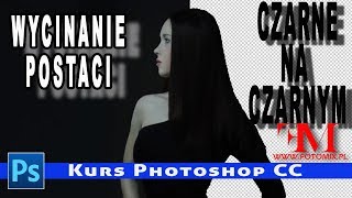 Wycinanie ciemnej postaci z ciemnego tła - Kurs Photoshop | Tips \u0026 Tricks