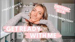 GRWM Q&A Chit Chat  ||  my fitness tips + advice, rest days, and more!!!