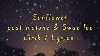 Sunflower - post Malone & swae Lee || Lirik / Lyrics Video (ost Spiderman - into the spider - verse)