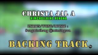 #Backing Track + Lyrics Video |  CHRISTA JAL A - Kimchoilhing Hengna