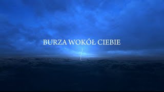 BURZA WOKÓŁ CIEBIE