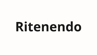 របៀបនិយាយ Ritenendo