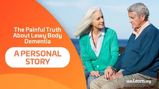 The Painful Truth About Lewy Body Dementia - A Personal Story