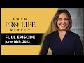 EWTN PRO-LIFE WEEKLY - June 16, 2022 - FULL EPISODE