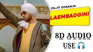 Laembadgini (8D AUDIO) | Diljit Dosanjh | 8D Punjabi Song