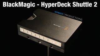 Istrico Presents - Blackmagic HyperDeck Shuttle 2 Review