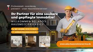 Ihr Partner für eine saubere und gepflegte Immobilie! - Willkommen bei Ado´s Hausmeisterservice