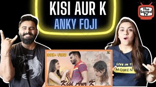 Kisi Aur K (Official Video) | Anky Foji | Koin Muzic | Ammy Malik || Delhi Couple Reactions