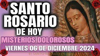 EL SANTO ROSARIO DE HOY VIERNES 06 DE DICIEMBRE 2024 MISTERIOS DOLOROSOS - EL SANTO ROSARIO DE HOY