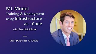 Machine Learning Training & Deployment using Infrastructure-as-Code with Python | Scott McAllister