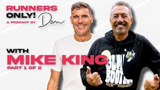 Mike King goes deep in this episode! || Runners Only! Podcast with Dom Harvey