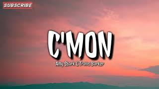 C'MON - "Amy Shark & Travis Barker" (Lyrics)