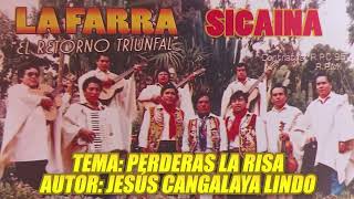 PERDERAS LA RISA - LA FARRA SICAINA