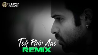 Toh Phir Aao (Remix) Emraan Hashmi | Awarapan | Progressive Bollywood