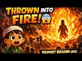 👉 Thrown Into Fire! 🔥 The Story of Prophet Ibrahim (AS)