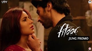 Jung Promo | Fitoor | Aditya Roy Kapur & Katrina Kaif | In Cinemas Feb 12
