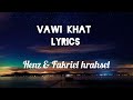 Henz & Fakriel Hrahsel / Vawi Khat // lyrics