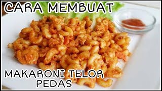 CARA MEMBUAT MAKARONI TELOR PEDAS (MAKLOR)