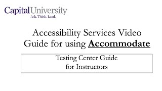 Capital University Accommodate Guide: Test Center Overview for Instructors