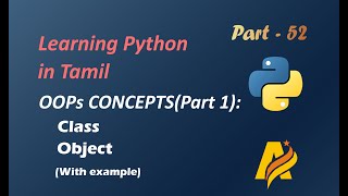 Learning Python in Tamil | Part-52 | OOPs Concepts(Part 1)| Class and Object with Example