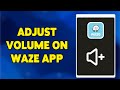 How To Adjust Volume On Waze App 2024 | Waze Volume Settings Guide