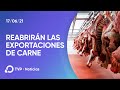 El Gobierno reabrirá las exportaciones de carne la semana próxima