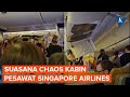 Kondisi Kabin Singapore Airlines Usai Turbulensi, Masker Oksigen Bergelantungan, Ada Yang Jebol
