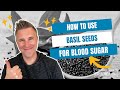 How To Use Basil Seeds for Blood Sugar with Dr. Brian Mowll