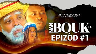 NAN BOUK LA episode 1/ Aby/ Tonton Dezirab/Deborah/ Juliana/ Gaody/ Benjamin/  MajistraTibebe